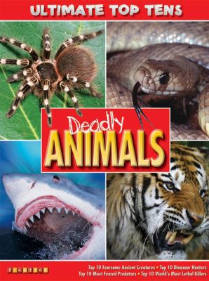 Ultimate Top Tens Deadly Animals 1846968364 Book Cover