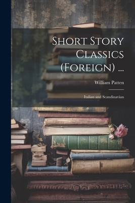 Short Story Classics (Foreign) ...: Italian and... 1022840592 Book Cover