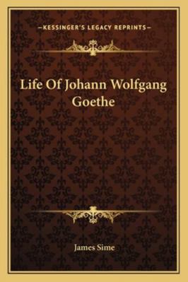 Life Of Johann Wolfgang Goethe 1162941804 Book Cover
