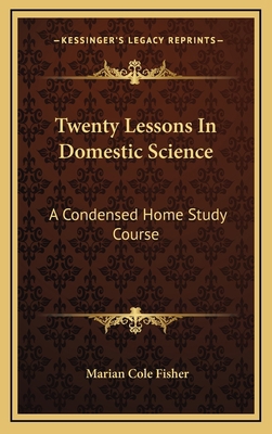 Twenty Lessons In Domestic Science: A Condensed... 1164209493 Book Cover