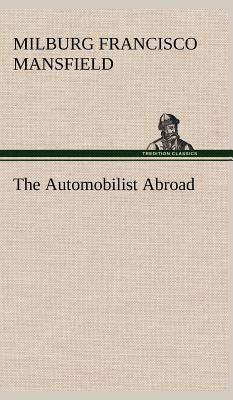 The Automobilist Abroad 3849182444 Book Cover