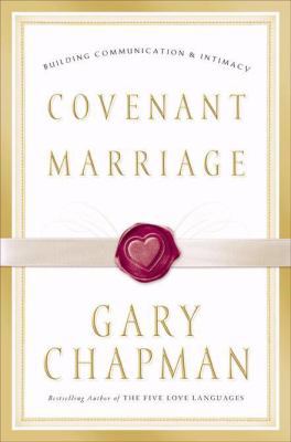 Covenant Marriage: Building Communication and I... 0805425764 Book Cover