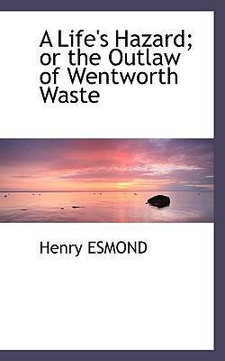 A Life's Hazard; Or the Outlaw of Wentworth Waste 1117742865 Book Cover