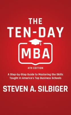 The Ten-Day MBA 4th Ed.: A Step-By-Step Guide t... 1543695299 Book Cover