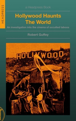 Hollywood Haunts the World: An Investigation In... 1915316375 Book Cover