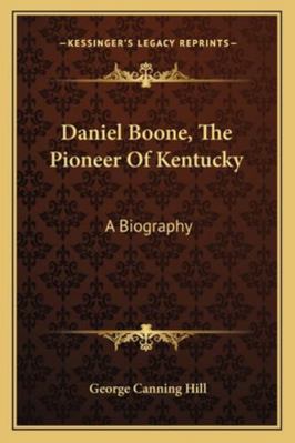 Daniel Boone, The Pioneer Of Kentucky: A Biography 116327318X Book Cover