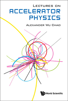 Lectures on Accelerator Physics 9811226733 Book Cover
