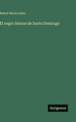 El negro Santos de Santo Domingo [Spanish] 3386904300 Book Cover