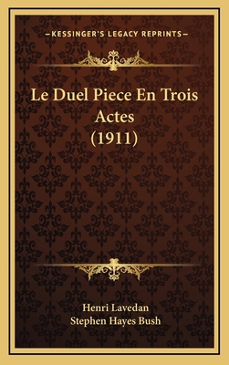 Le Duel Piece En Trois Actes (1911) [French] 1167805585 Book Cover