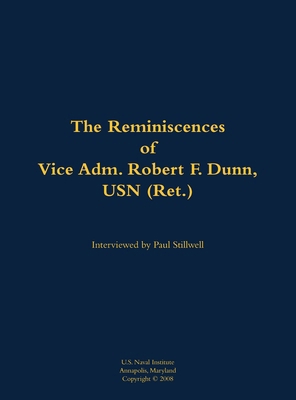 The Reminiscences of Vice Adm. Robert F. Dunn, ... 1682691004 Book Cover