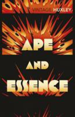 Ape and Essence. Aldous Huxley 0099477785 Book Cover