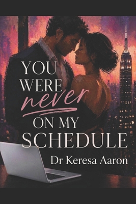 You Were Never on My Schedule: Sometimes Love i... B0H23L8LNW Book Cover