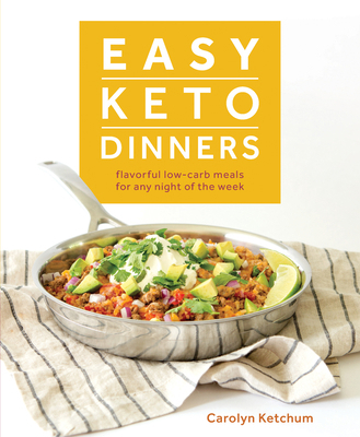 Easy Keto Dinners: Flavorful Low-Carb Meals for... 1628602775 Book Cover
