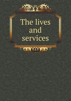 The lives and services 5518891792 Book Cover