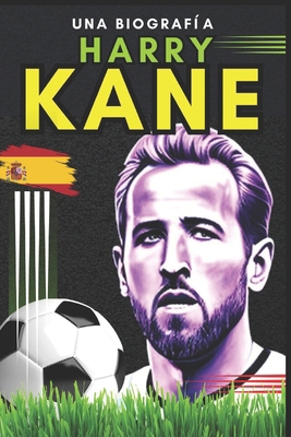 Harry Kane: Una biografía [Spanish] B0CFWZ1P2J Book Cover