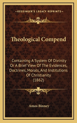 Theological Compend: Containing A System Of Div... 1165704943 Book Cover