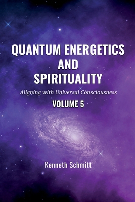 Quantum Energetics and Spirituality Volume 5: A... B0DJCNXRNB Book Cover