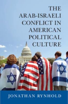 The Arab-Israeli Conflict in American Political... 1107094429 Book Cover