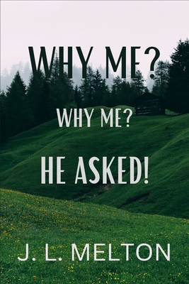 Why Me? Why Me? He Asked! B0BKRWXX2G Book Cover