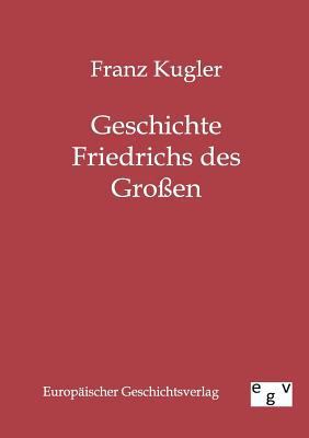 Geschichte Friedrichs des Großen [German] 3863822188 Book Cover