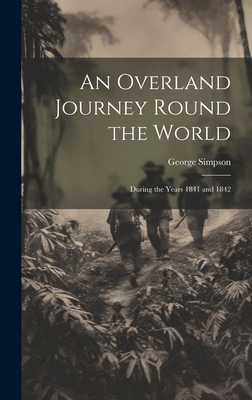 An Overland Journey Round the World: During the... 1020258217 Book Cover