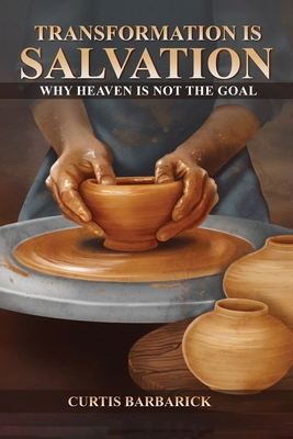 Transformation IS Salvation: Why Heaven Is Not ... [Large Print] B0GZSLQXGS Book Cover