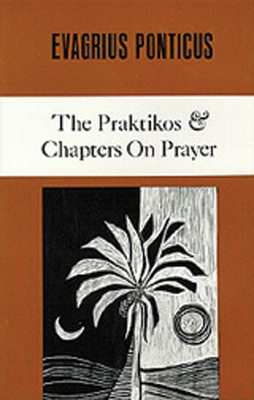 The Praktikos & Chapters on Prayer: Volume 4 0879079045 Book Cover