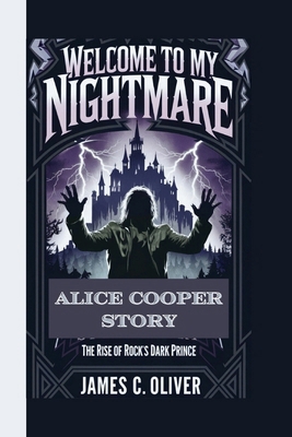 Welcome to My Nightmare: The Alice Cooper Story...            Book Cover