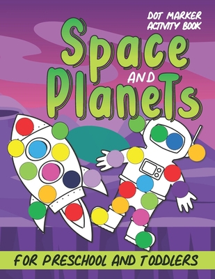 Dot Markers Activity Book: Space And Planets Si... B08D52HPXM Book Cover
