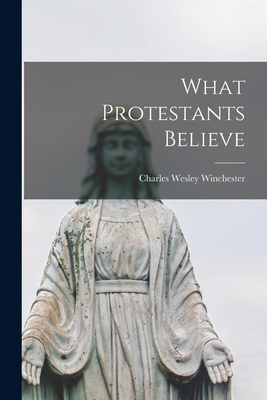 What Protestants Believe 101865075X Book Cover