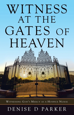 Witness at the Gates of Heaven: Witnessing God'... 1664244816 Book Cover