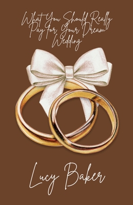 What You Should Really Pay for Your Dream Wedding B0DP1QRT84 Book Cover