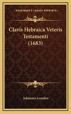 Clavis Hebraica Veteris Testamenti (1683) [Latin] 1166544745 Book Cover