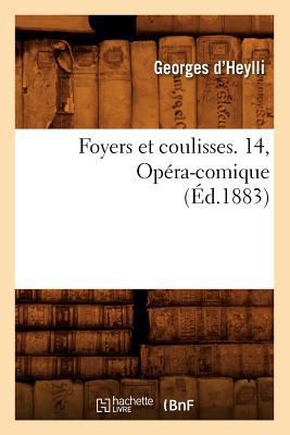 Foyers Et Coulisses. 14, Opéra-Comique (Éd.1883) [French] 2012545602 Book Cover