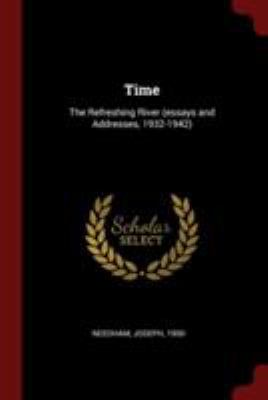 Time: The Refreshing River (essays and Addresse... 1376211300 Book Cover