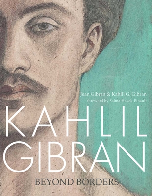 Kahlil Gibran: Beyond Borders 1566560853 Book Cover