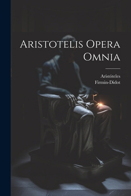 Aristotelis Opera Omnia [French] 1022550934 Book Cover