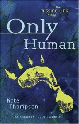 Only Human: Book Two in the Missing Link Trilogy 1582346518 Book Cover
