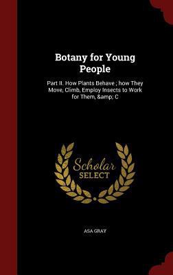 Botany for Young People: Part II. How Plants Be... 1298808286 Book Cover