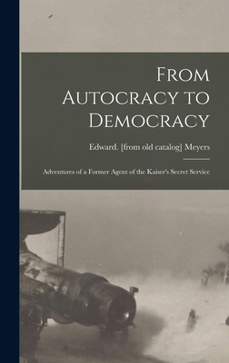 From Autocracy to Democracy; Adventures of a Fo... 1017726264 Book Cover