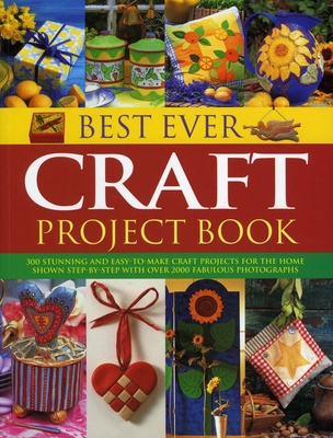 Best Ever Craft Project Book: 300 Stunning and ... 1844769291 Book Cover