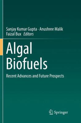 Algal Biofuels: Recent Advances and Future Pros... 3319845454 Book Cover