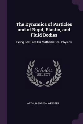 The Dynamics of Particles and of Rigid, Elastic... 1377891755 Book Cover