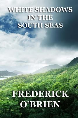 White Shadows in the South Seas 1493703870 Book Cover