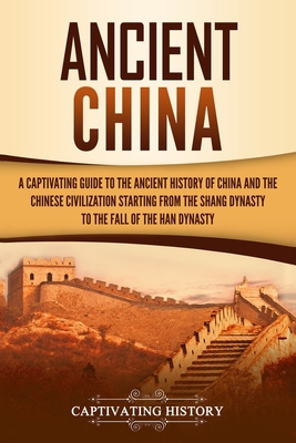 Ancient China: A Captivating Guide to the Ancie... 1795407395 Book Cover