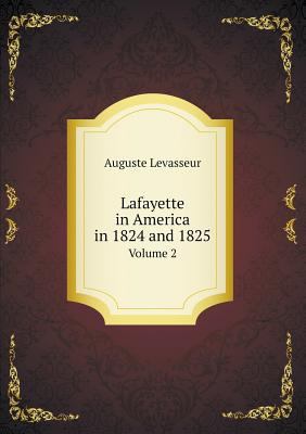 Lafayette in America in 1824 and 1825 Volume 2 5518633378 Book Cover