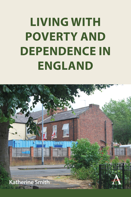Living with Poverty and Dependence in England 183999178X Book Cover