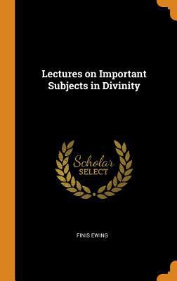 Lectures on Important Subjects in Divinity 0344426564 Book Cover
