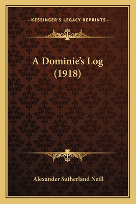 A Dominie's Log (1918) 1165269686 Book Cover