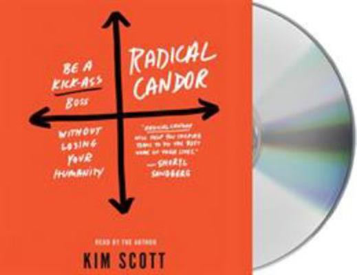 Radical Candor: Be a Kick-Ass Boss Without Losi... 1427283125 Book Cover